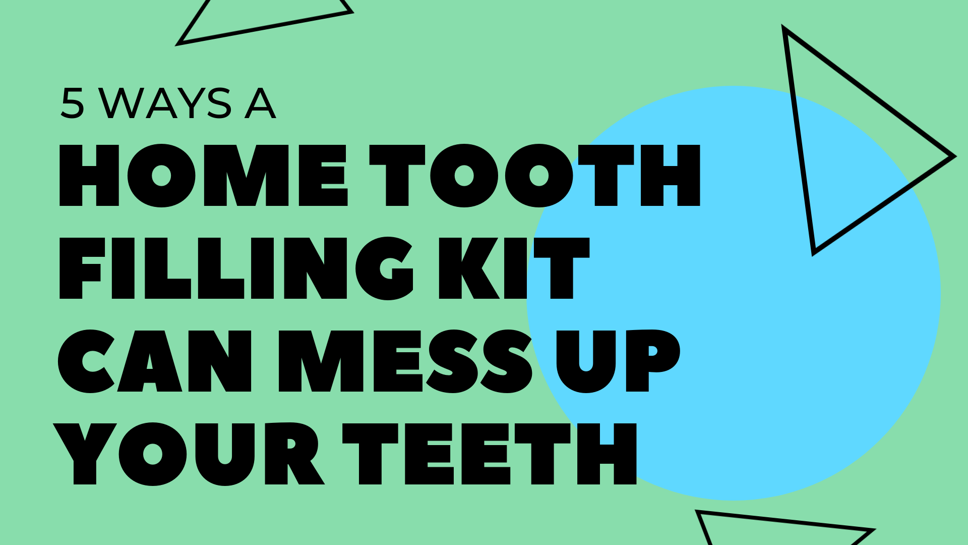 5 Ways a Home Tooth Filling Kit Can Mess up Your Teeth